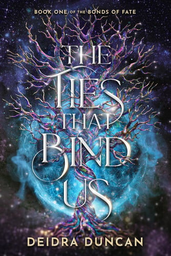 The Ties That Bind Us: A Dark Fantasy Romance (The Bonds of Fate) by Duncan, Deidra