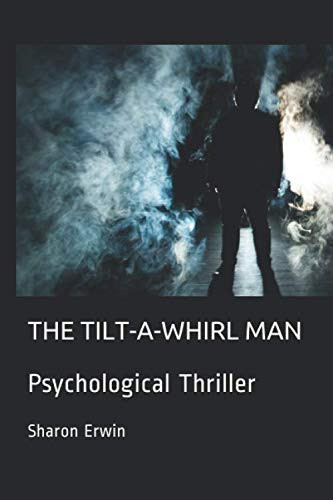 THE TILT-A-WHIRL MAN: Psychological Thriller by Erwin, Sharon