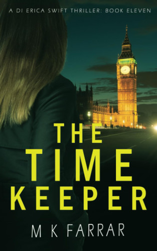 The Time Keeper (A DI Erica Swift Thriller) by Farrar, M K