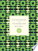 The Time Machine and The Invisible Man by H.G. Wells
