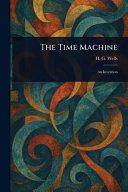 The Time Machine by HERBERT GEORGE WELLS