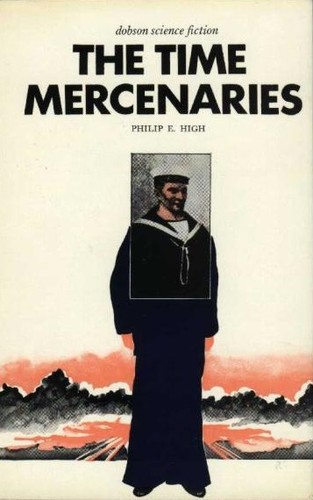 The Time Mercenaries by Philip E. High