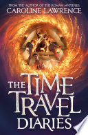 The Time Travel Diaries by Caroline Lawrence