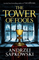 The Tower of Fools From the Bestselling Author of the WITCHER Series Comes a New Fantasy by Andrzej Sapkowski
