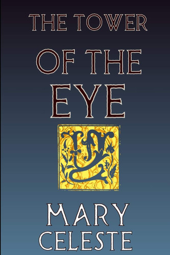 The Tower of the Eye A Fantasy Book by Mary Celeste