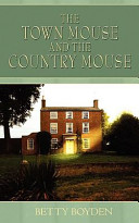 The Town Mouse and the Country Mouse by Betty Boyden