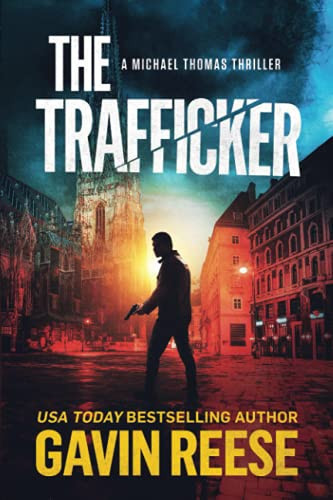 The Trafficker A Michael Thomas Thriller by Gavin Reese