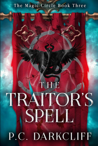 The Traitor's Spell An Epic Fantasy Adventure (The Magic Circle Book 3) by P C Darkcliff