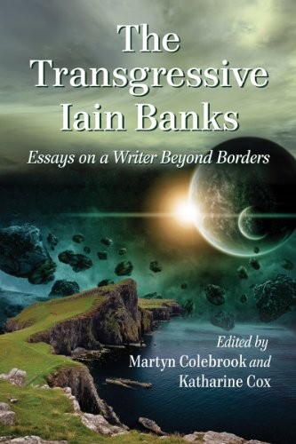 The Transgressive Iain Banks by Martyn Colebrook