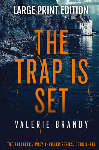 The Trap is Set The Predator / Prey Thriller Series: Book Three: Large Print Edition by Valerie Brandy