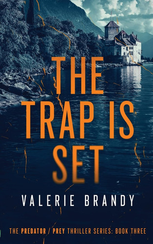 The Trap is Set The Predator / Prey Thriller Series: Book Three by Valerie Brandy