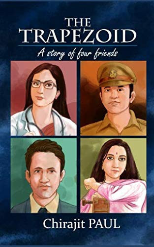 The Trapezoid A Story of Four Friends by Chirajit Paul