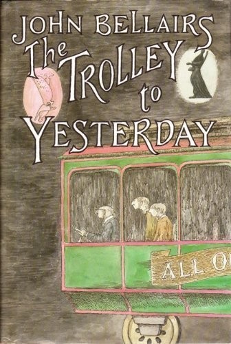 The Trolley to Yesterday by John Bellairs