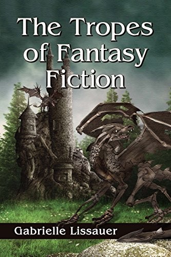 The Tropes of Fantasy Fiction by Gabrielle Lissauer
