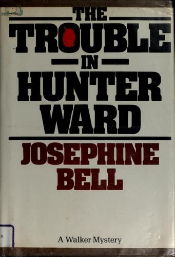 The Trouble in Hunter Ward by Josephine Bell