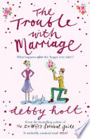 The Trouble with Marriage by Debby Holt