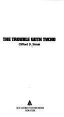 The trouble with Tycho by Clifford D. Simak