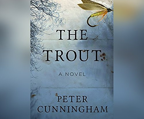 The Trout: A Novel by Cunningham, Peter
