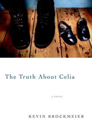 The truth about Celia by Kevin Brockmeier
