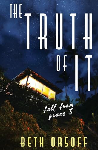 The Truth of It by Beth Orsoff