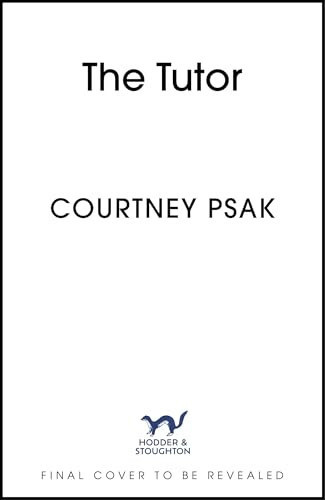 The Tutor An Utterly Gripping Psychological Thriller with a Heart Stopping Twist For 2025 by Courtney Psak
