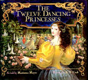 The Twelve Dancing Princesses by Marianna Mayer