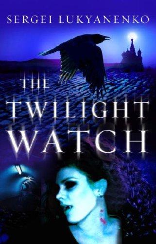 The Twilight Watch by Sergeĭ Lukʹi͡anenko