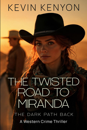 The Twisted Road to Miranda A Romance Crime Thriller by Kevin Kenyon