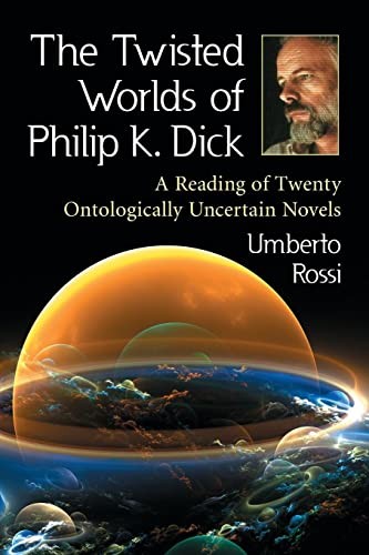 The twisted worlds of Philip K. Dick by Umberto Rossi