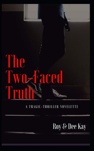 The Two-Faced Truth A Tragic-Thriller Novelette by Dee Kay