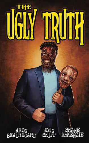 The Ugly Truth by Shane McKenzie