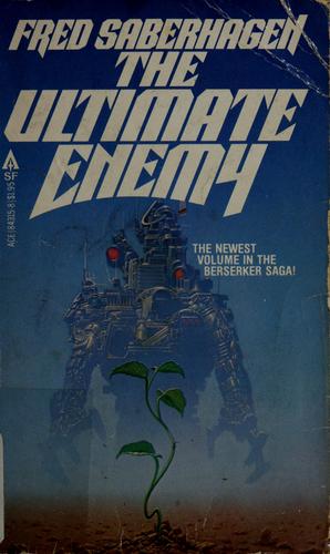 The ultimate enemy by Fred Saberhagen