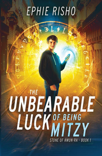The Unbearable Luck of Being Mitzy - Fast-paced Modern Fantasy with Humor, Heart, and High-stakes Adventure by Ephie Risho
