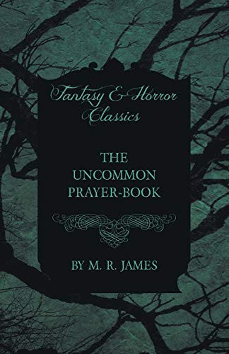 The Uncommon Prayer-Book (Fantasy and Horror Classics) by Montague Rhodes James