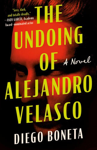 The Undoing of Alejandro Velasco A Novel by Diego Boneta