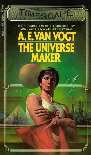 The Universe Maker by A. E. van Vogt