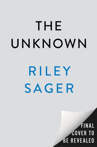 The Unknown A Novel by Riley Sager