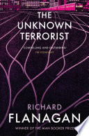 The Unknown Terrorist by Richard Flanagan
