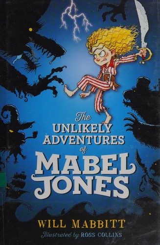 The Unlikely Adventures of Mabel Jones by Will Mabbitt