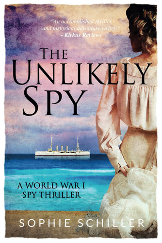 The Unlikely Spy: A gripping and suspenseful World War I spy thriller by Schiller, Sophie