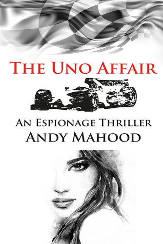 The Uno Affair: An Espionage Thriller by Mahood, Andy