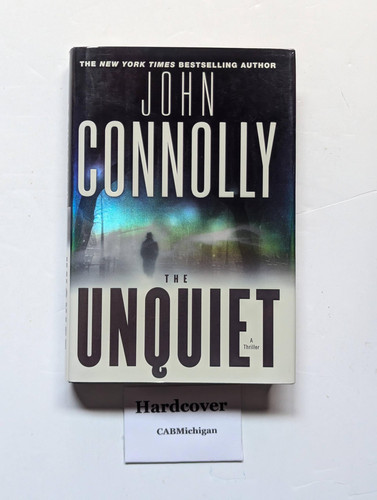 The Unquiet: A Thriller (Charlie Parker Thrillers) by Connolly, John