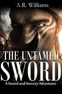 The Untamed Sword by A. Williams
