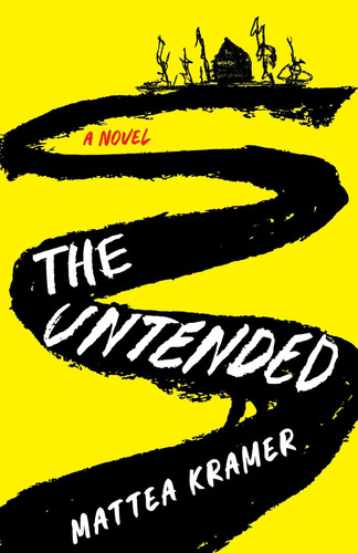 The Untended A Novel by Mattea Kramer