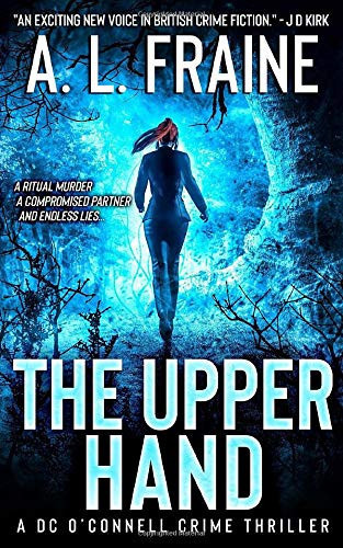The Upper Hand: A Chilling British Crime Thriller (A DC O'Connell Crime Thriller) by Fraine, A L