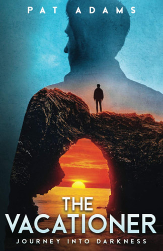 The Vacationer Journey Into Darkness by Patrick Adams