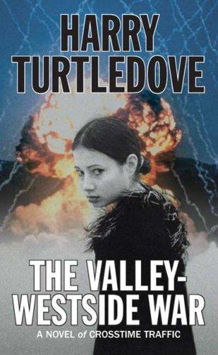 The Valley-Westside War (Crosstime Traffic) by Harry Turtledove