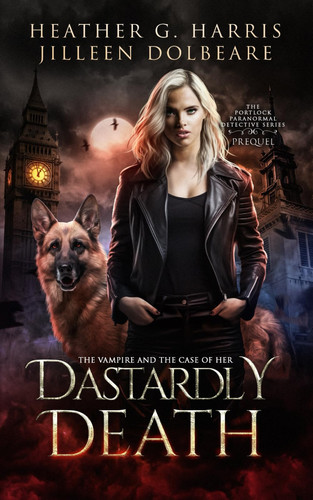 The Vampire and the Case of Her Dastardly Death: An Urban Fantasy Adventure (The Portlock Paranormal Detective Series) by Harris, Heather G.
