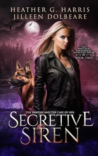The Vampire and the Case of the Secretive Siren An Urban Fantasy Novel by Heather G. Harris