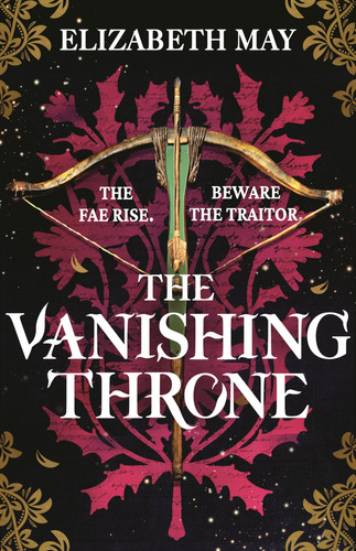 The Vanishing Throne The Sweeping Historical Fantasy Now Reimagined for Adult Romantasy Fans by Elizabeth May
